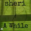 Sheri - A While - Single